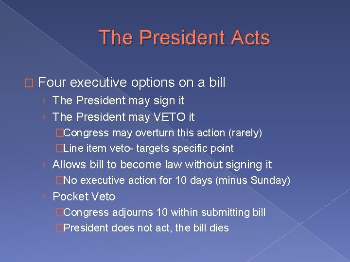 The President Acts � Four executive options on a bill › The President may