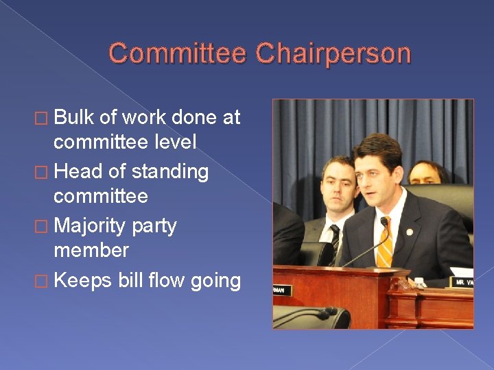 Committee Chairperson � Bulk of work done at committee level � Head of standing