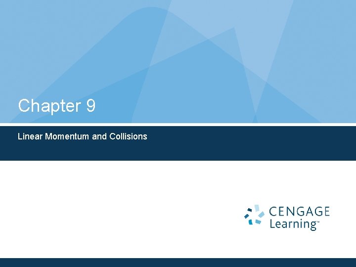 Chapter 9 Linear Momentum and Collisions 