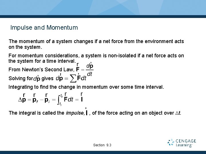 Impulse and Momentum The momentum of a system changes if a net force from