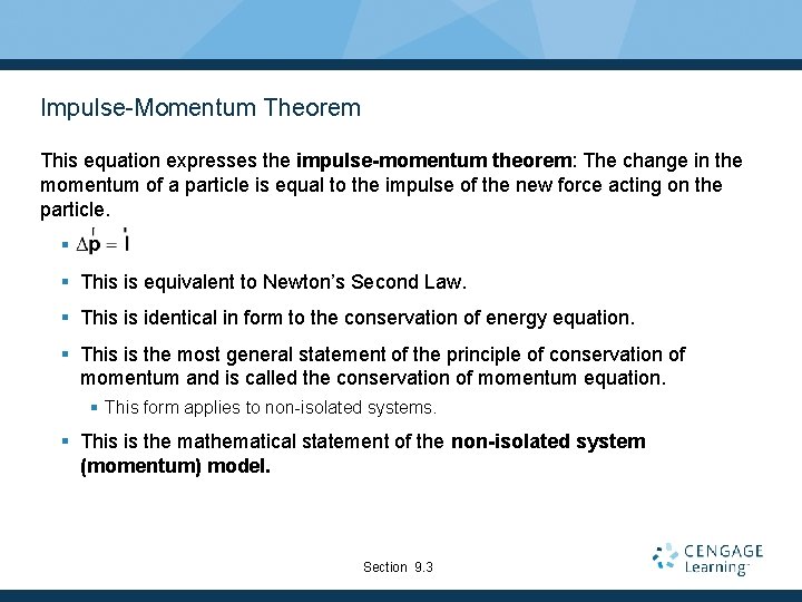 Impulse-Momentum Theorem This equation expresses the impulse-momentum theorem: The change in the momentum of
