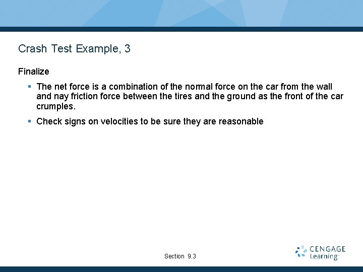 Crash Test Example, 3 Finalize § The net force is a combination of the