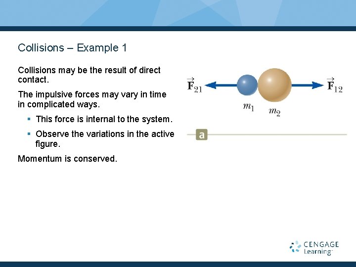 Collisions – Example 1 Collisions may be the result of direct contact. The impulsive