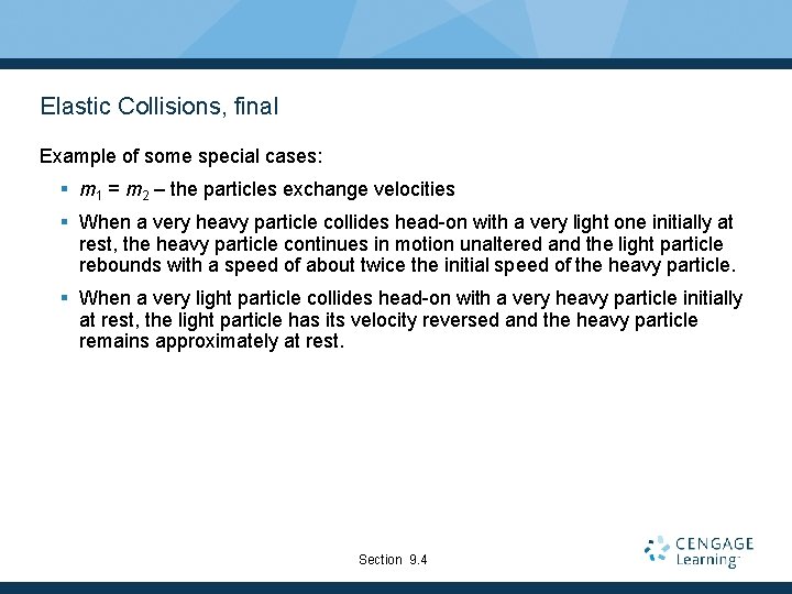 Elastic Collisions, final Example of some special cases: § m 1 = m 2