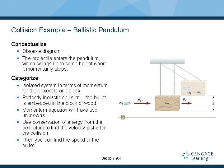 Collision Example – Ballistic Pendulum Conceptualize § Observe diagram § The projectile enters the