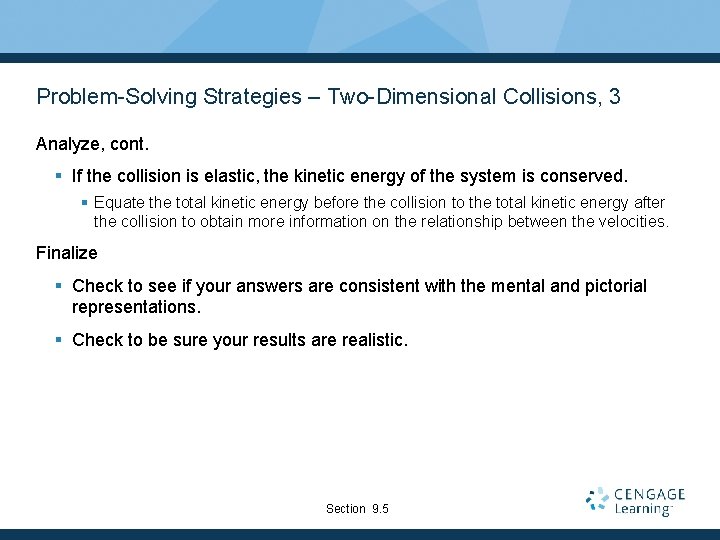 Problem-Solving Strategies – Two-Dimensional Collisions, 3 Analyze, cont. § If the collision is elastic,