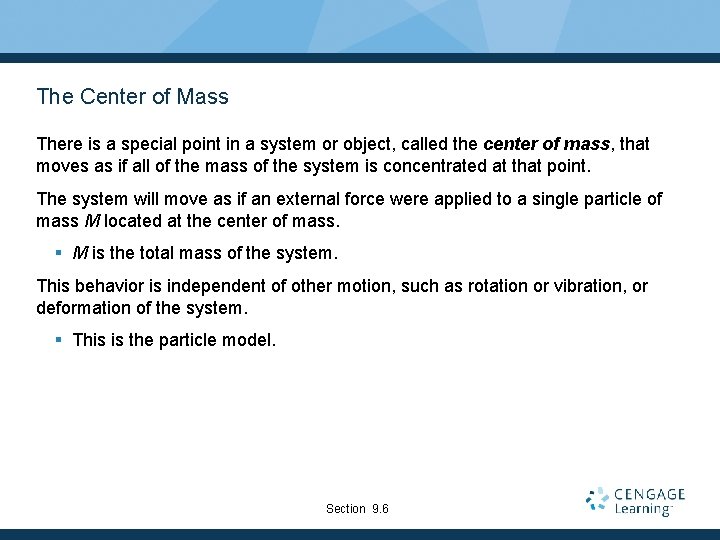 The Center of Mass There is a special point in a system or object,