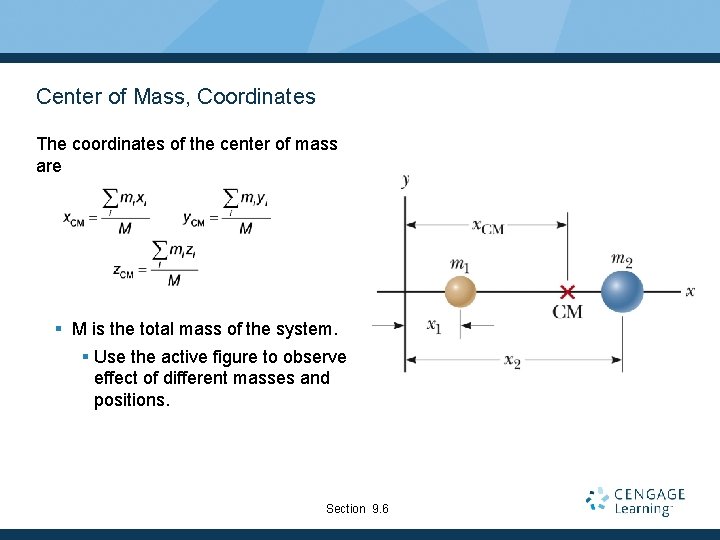 Center of Mass, Coordinates The coordinates of the center of mass are § M