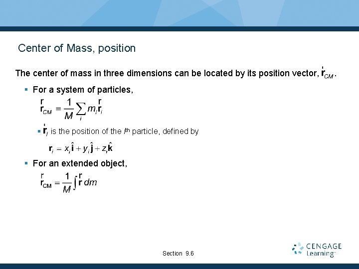 Center of Mass, position The center of mass in three dimensions can be located