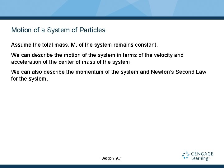 Motion of a System of Particles Assume the total mass, M, of the system