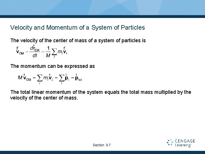 Velocity and Momentum of a System of Particles The velocity of the center of