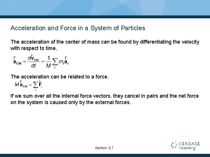 Acceleration and Force in a System of Particles The acceleration of the center of