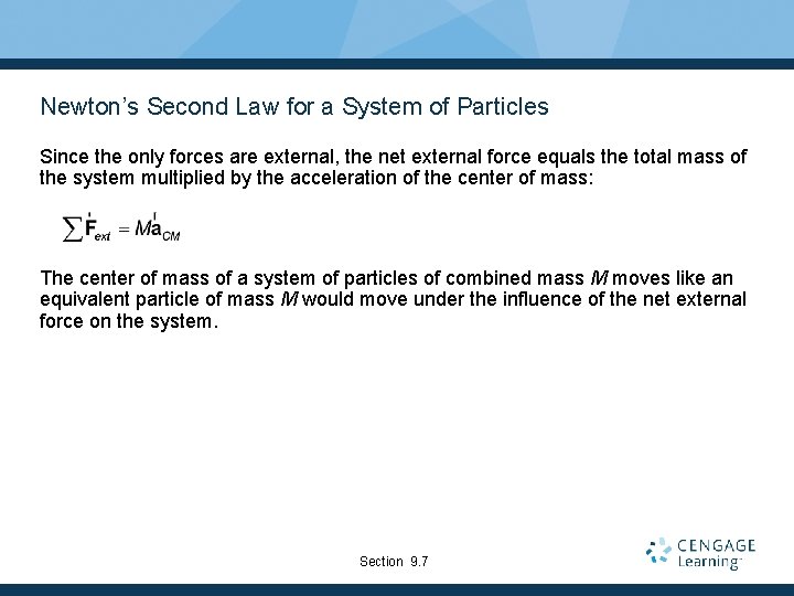 Newton’s Second Law for a System of Particles Since the only forces are external,