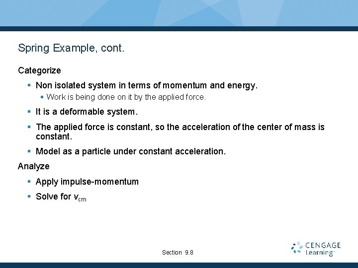 Spring Example, cont. Categorize § Non isolated system in terms of momentum and energy.