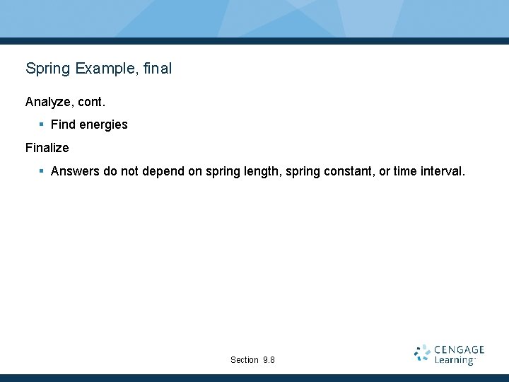 Spring Example, final Analyze, cont. § Find energies Finalize § Answers do not depend