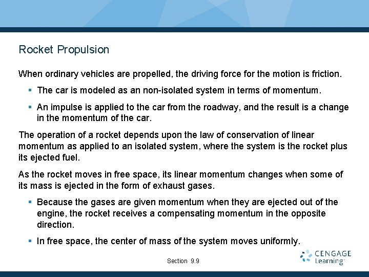 Rocket Propulsion When ordinary vehicles are propelled, the driving force for the motion is