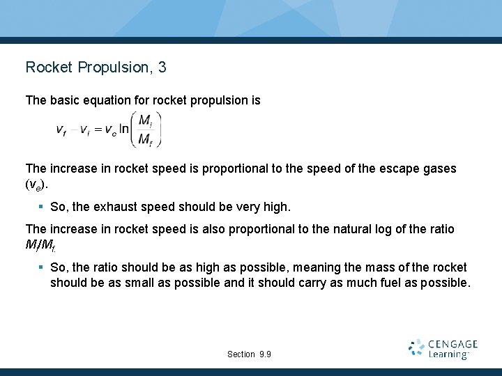 Rocket Propulsion, 3 The basic equation for rocket propulsion is The increase in rocket