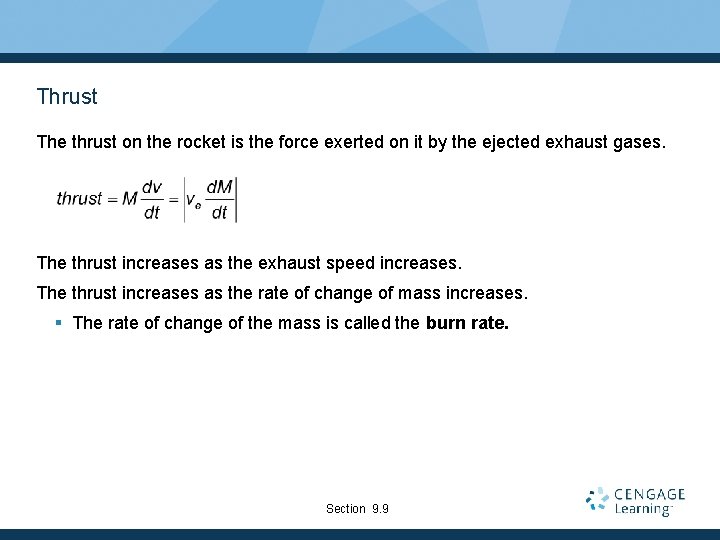 Thrust The thrust on the rocket is the force exerted on it by the