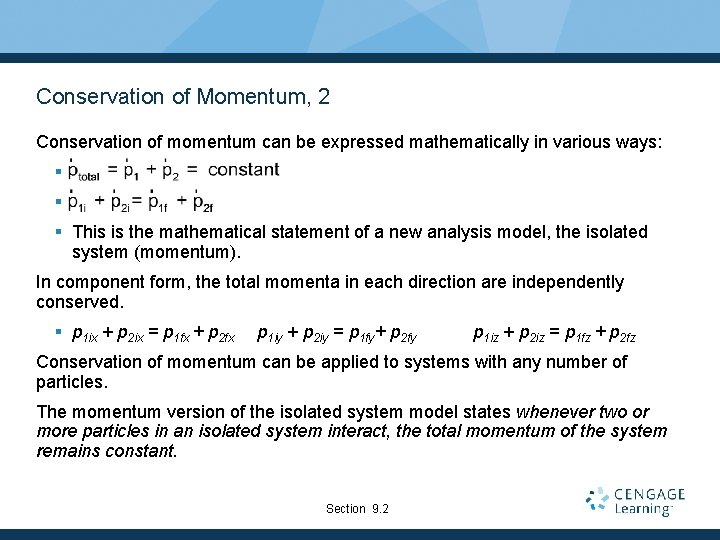 Conservation of Momentum, 2 Conservation of momentum can be expressed mathematically in various ways: