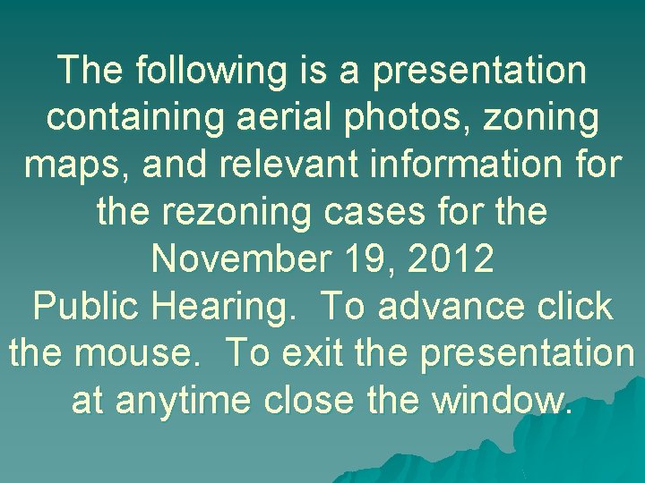 The following is a presentation containing aerial photos, zoning maps, and relevant information for