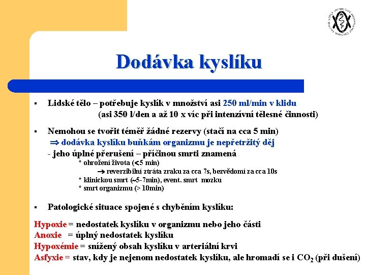 Dodávka kyslíku § Lidské tělo – potřebuje kyslík v množství asi 250 ml/min v