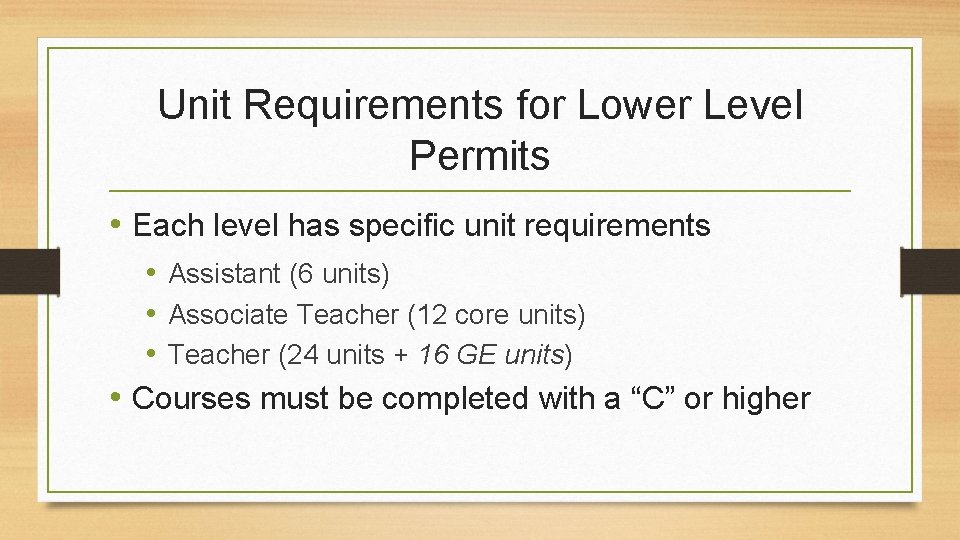 Unit Requirements for Lower Level Permits • Each level has specific unit requirements •