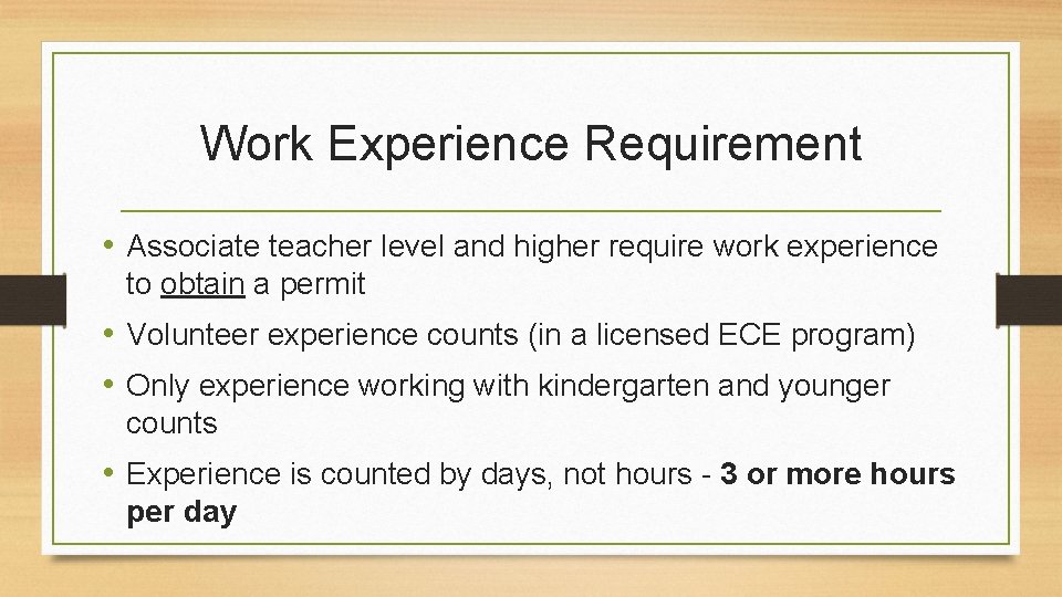 Work Experience Requirement • Associate teacher level and higher require work experience to obtain