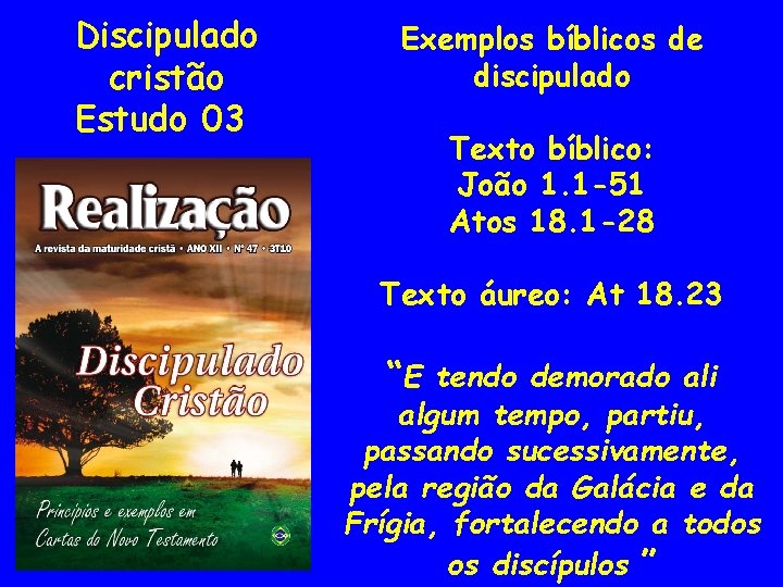 Discipulado cristão Estudo 03 Exemplos bíblicos de discipulado Texto bíblico: João 1. 1 -51