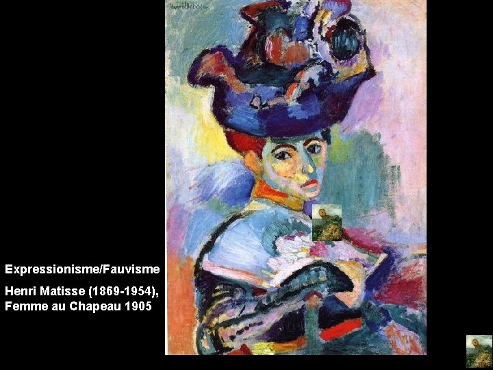 Expressionisme/Fauvisme Henri Matisse (1869 -1954), Femme au Chapeau 1905 