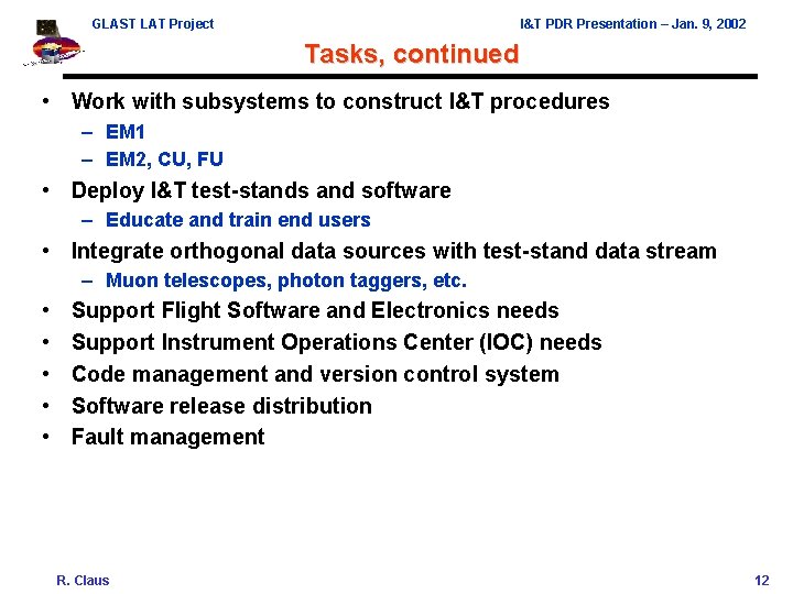 GLAST LAT Project I&T PDR Presentation – Jan. 9, 2002 Tasks, continued • Work