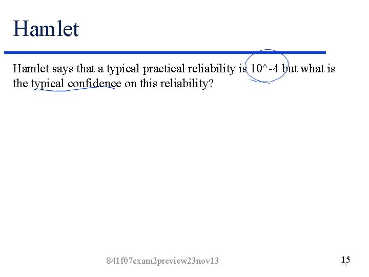 Hamlet says that a typical practical reliability is 10^-4 but what is the typical