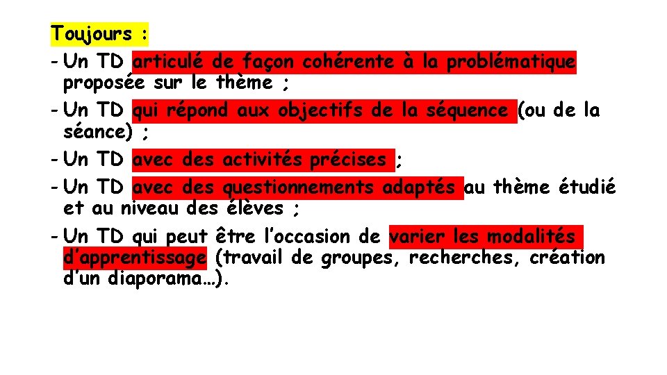 Toujours : - Un TD articulé de façon cohérente à la problématique proposée sur