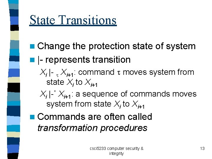 State Transitions n Change the protection state of system n |- represents transition Xi