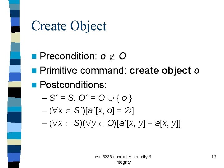 Create Object o O n Primitive command: create object o n Postconditions: n Precondition: