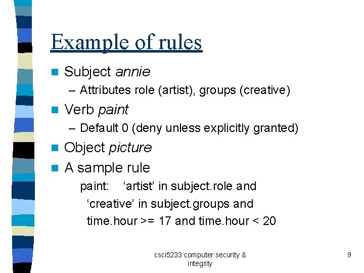 Example of rules n Subject annie – Attributes role (artist), groups (creative) n Verb