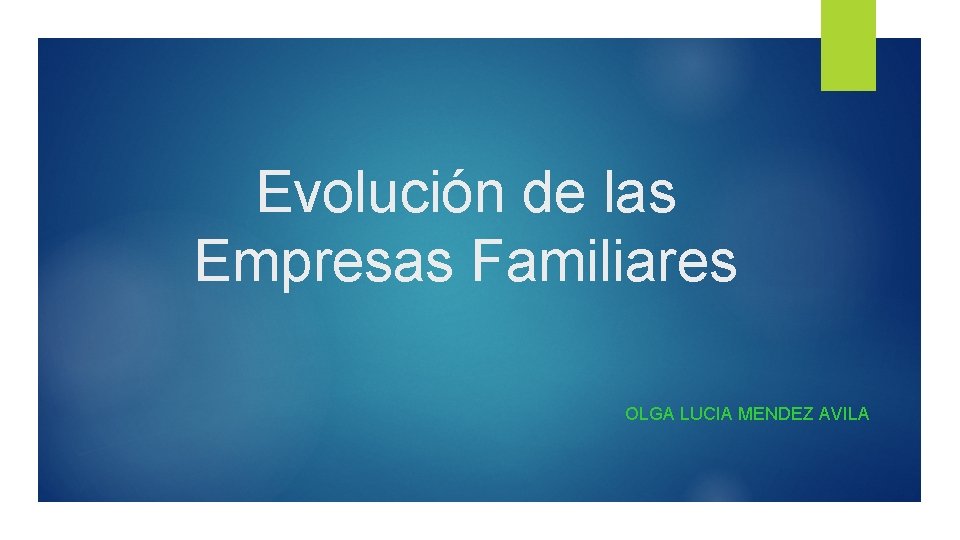 Evolución de las Empresas Familiares OLGA LUCIA MENDEZ AVILA 