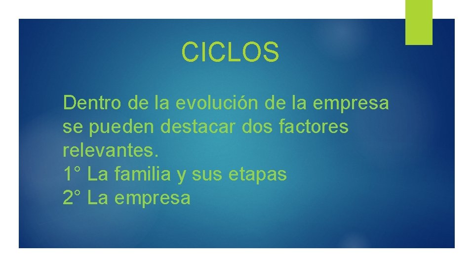 CICLOS Dentro de la evolución de la empresa se pueden destacar dos factores relevantes.