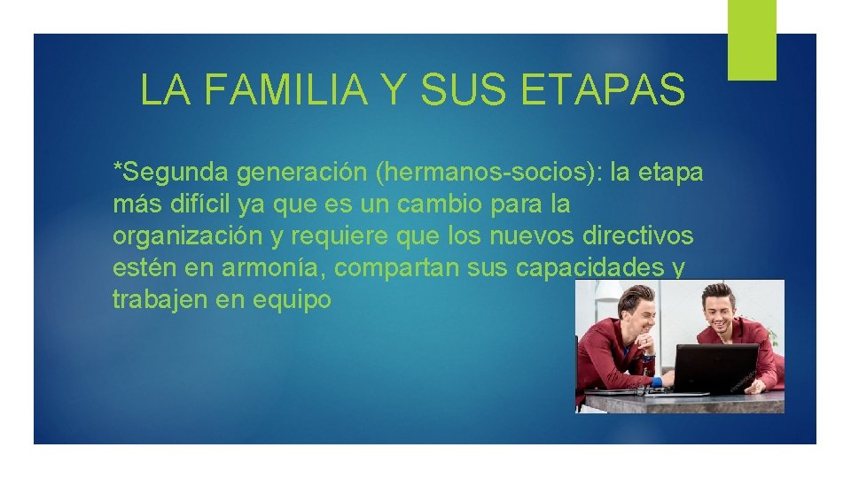 LA FAMILIA Y SUS ETAPAS *Segunda generación (hermanos-socios): la etapa más difícil ya que