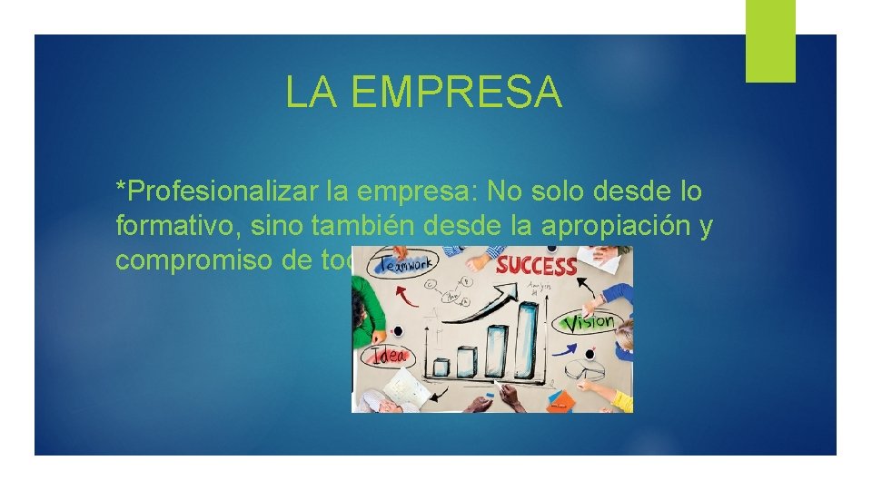 LA EMPRESA *Profesionalizar la empresa: No solo desde lo formativo, sino también desde la