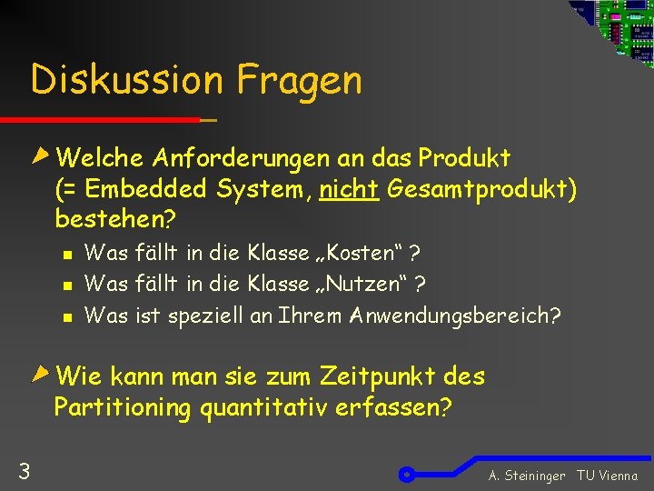 Diskussion Fragen Welche Anforderungen an das Produkt (= Embedded System, nicht Gesamtprodukt) bestehen? n