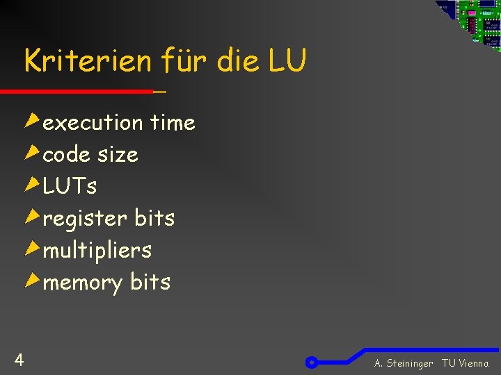 Kriterien für die LU execution time code size LUTs register bits multipliers memory bits