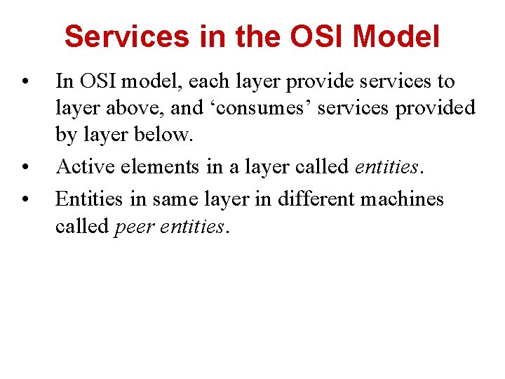 Services in the OSI Model • • • In OSI model, each layer provide