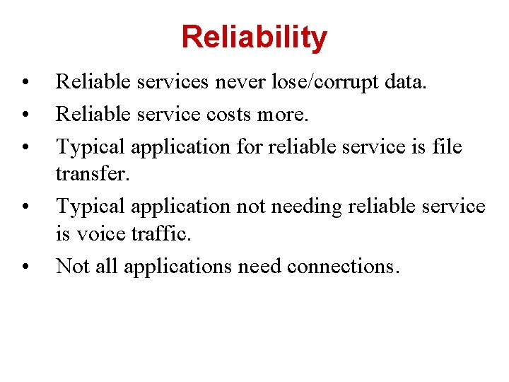 Reliability • • • Reliable services never lose/corrupt data. Reliable service costs more. Typical