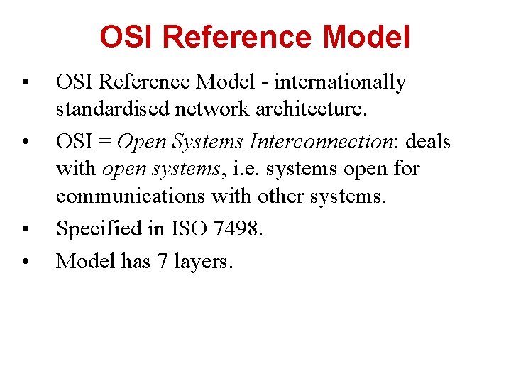 OSI Reference Model • • OSI Reference Model - internationally standardised network architecture. OSI