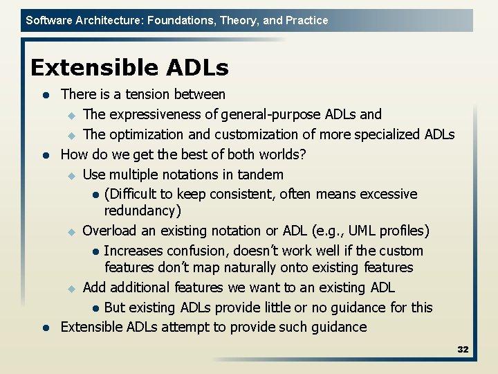 Software Architecture: Foundations, Theory, and Practice Extensible ADLs l l l There is a