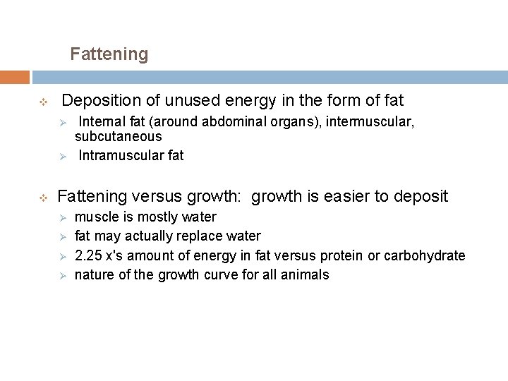 Fattening v Deposition of unused energy in the form of fat Ø Ø v