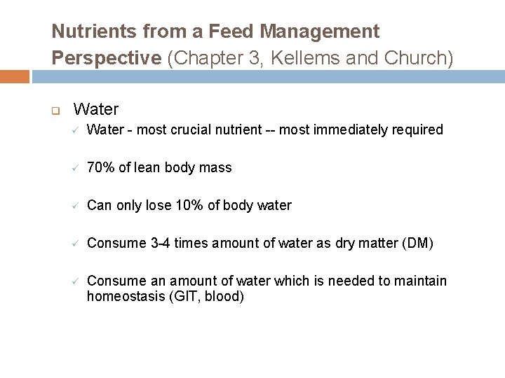 Nutrients from a Feed Management Perspective (Chapter 3, Kellems and Church) q Water ü