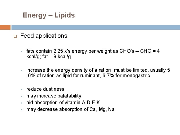 Energy – Lipids q Feed applications § fats contain 2. 25 x's energy per