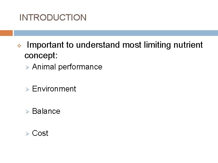 INTRODUCTION v Important to understand most limiting nutrient concept: Ø Animal performance Ø Environment
