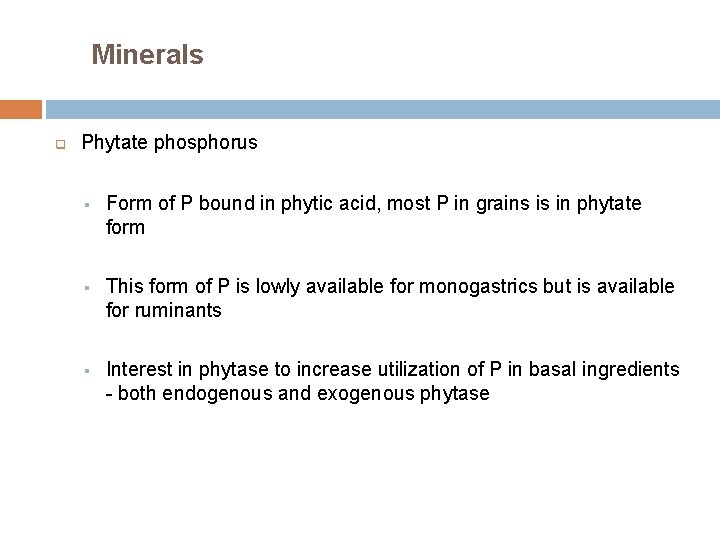 Minerals q Phytate phosphorus § Form of P bound in phytic acid, most P